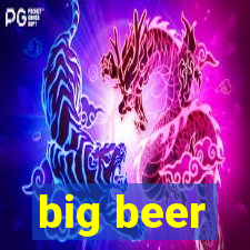 big beer